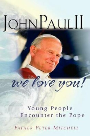 Cover of John Paul II, We Love You!