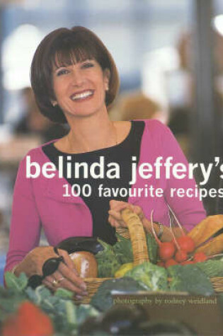 Cover of Belinda Jeffery's 100 Favourite Recipes