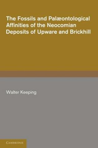 Cover of The Fossils and Palaeontological Affinities of the Neocomian Deposits of Upware and Brickhill (Cambridgeshire and Bedfordshire)