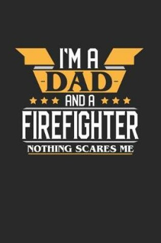 Cover of I'm a Dad and a Firefighter Nothing Scares Me