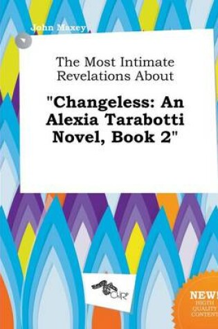 Cover of The Most Intimate Revelations about Changeless