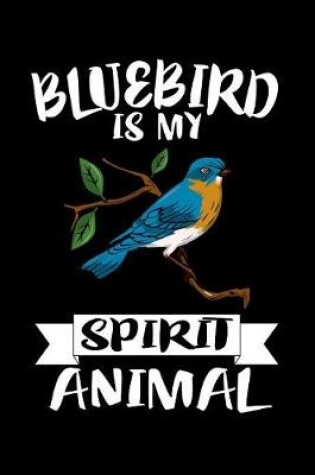 Cover of Bluebird Is My Spirit Animal