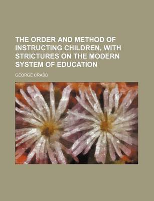 Book cover for The Order and Method of Instructing Children, with Strictures on the Modern System of Education