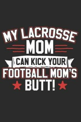 Cover of My Lacrosse Mom Can Kick Your Football Moms Butt