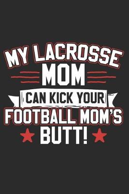 Book cover for My Lacrosse Mom Can Kick Your Football Moms Butt