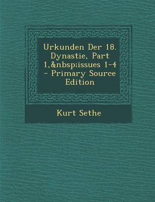 Book cover for Urkunden Der 18. Dynastie, Part 1, Issues 1-4 - Primary Source Edition