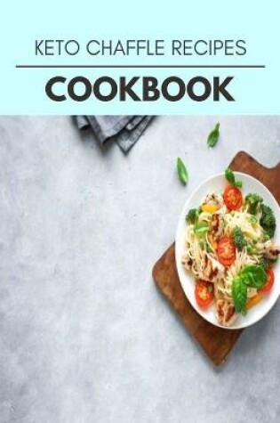 Cover of Keto Chaffle Recipes Cookbook