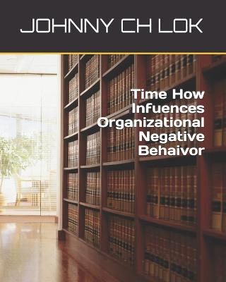 Book cover for Time How Infuences Organizational Negative Behaivor
