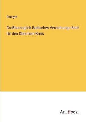 Book cover for Gro�herzoglich Badisches Verordnungs-Blatt f�r den Oberrhein-Kreis