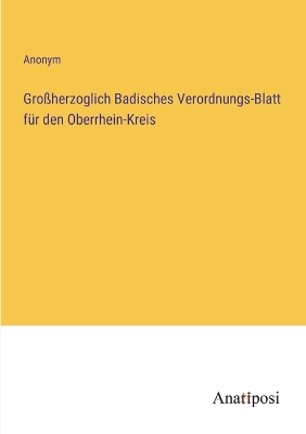 Book cover for Großherzoglich Badisches Verordnungs-Blatt für den Oberrhein-Kreis