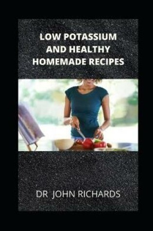 Cover of Low Potassium And Healthy Homemade Recipes