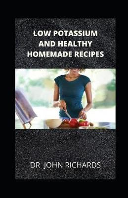 Book cover for Low Potassium And Healthy Homemade Recipes