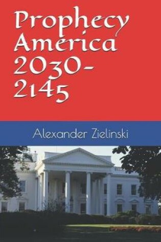 Cover of Prophecy America 2030-2145