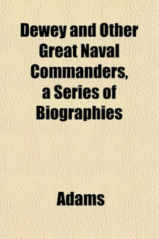 Cover of Dewey and Other Great Naval Commanders, a Series of Biographies