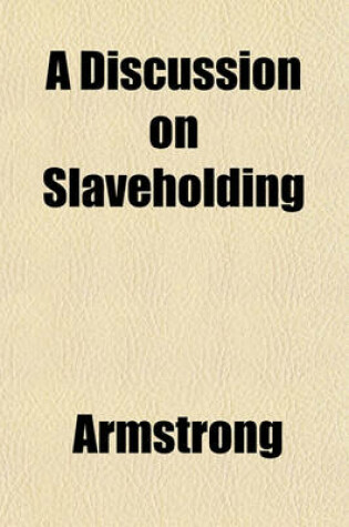 Cover of A Discussion on Slaveholding