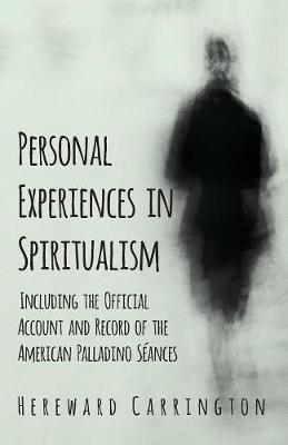 Book cover for Personal Experiences in Spiritualism - Including the Official Account and Record of the American Palladino Seances