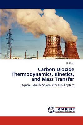 Book cover for Carbon Dioxide Thermodynamics, Kinetics, and Mass Transfer