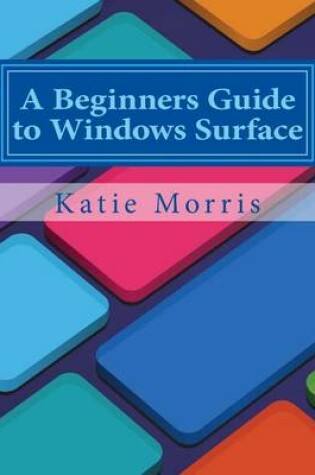 Cover of A Beginners Guide to Windows Surface