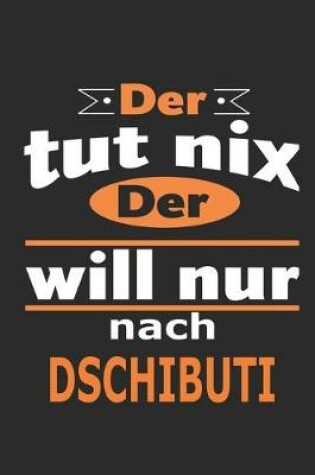 Cover of Der tut nix Der will nur nach Dschibuti