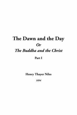 Book cover for The Dawn and the Day or the Buddha and the Christ