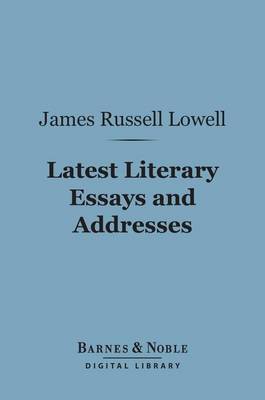 Book cover for Latest Literary Essays and Addresses: (Barnes & Noble Digital Library)