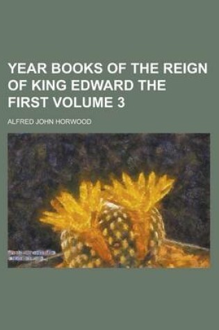 Cover of Year Books of the Reign of King Edward the First Volume 3