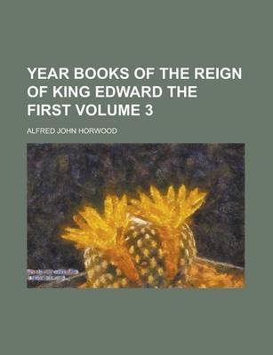 Book cover for Year Books of the Reign of King Edward the First Volume 3