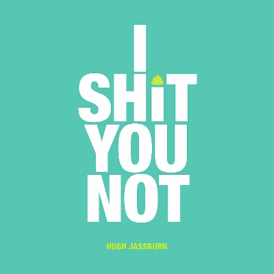 Book cover for I Shit You Not