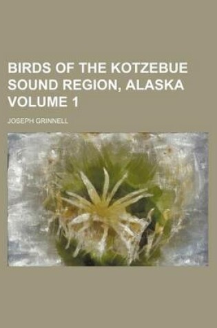 Cover of Birds of the Kotzebue Sound Region, Alaska Volume 1