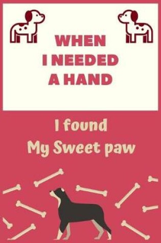 Cover of When I Needed a Hand, I Found My Sweet Paw