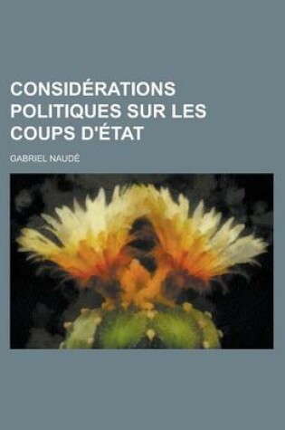 Cover of Considerations Politiques Sur Les Coups D'Etat