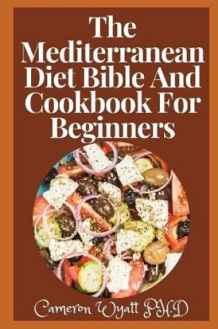 Cover of The Mediterranean Diet Bible And Cookbook For Beginners