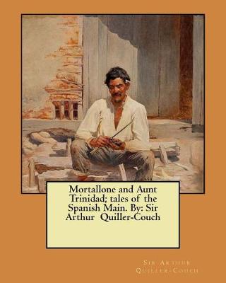 Book cover for Mortallone and Aunt Trinidad; tales of the Spanish Main. By