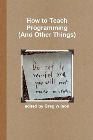 Cover of How to Teach Programming (and Other Things)