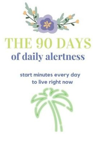 Cover of The 90 days of daily alertness