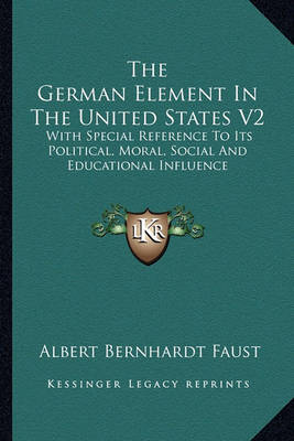 Book cover for The German Element in the United States V2