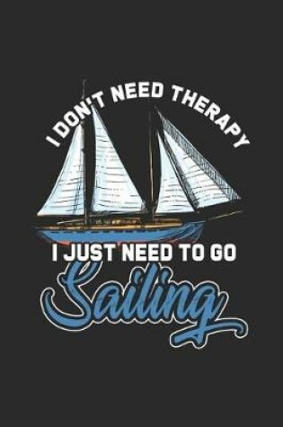 Cover of I Don't Need Therapy I Just Need To Go Sailing