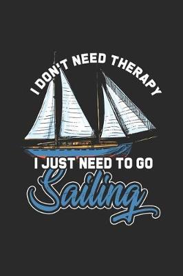 Book cover for I Don't Need Therapy I Just Need To Go Sailing