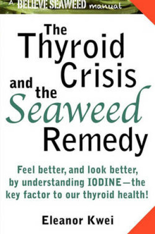 Cover of The Thyroid Crisis and the Seaweed Remedy