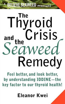 Book cover for The Thyroid Crisis and the Seaweed Remedy