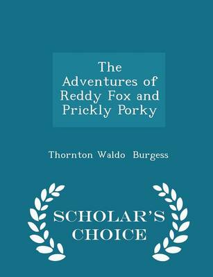 Book cover for The Adventures of Reddy Fox and Prickly Porky - Scholar's Choice Edition