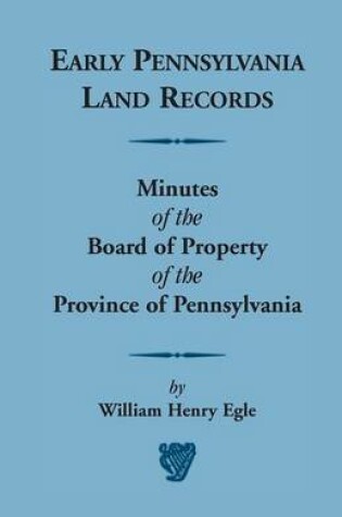 Cover of Early Pennsylvania Land Records Minutes of the Board of Property of the Province of Pennsylvania