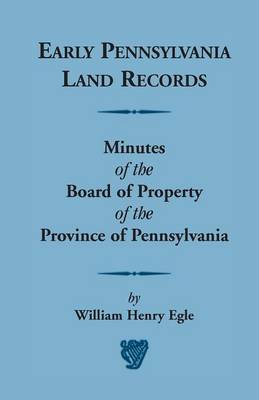 Book cover for Early Pennsylvania Land Records Minutes of the Board of Property of the Province of Pennsylvania