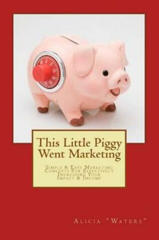 Cover of This Little Piggy Went Marketing