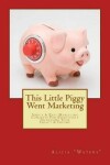 Book cover for This Little Piggy Went Marketing