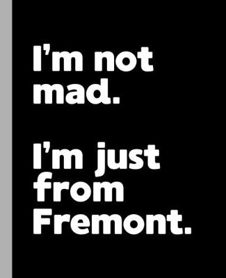 Book cover for I'm not mad. I'm just from Fremont.