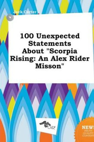 Cover of 100 Unexpected Statements about Scorpia Rising