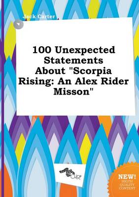 Book cover for 100 Unexpected Statements about Scorpia Rising