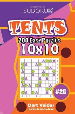 Cover of Sudoku Tents - 200 Easy Puzzles 10x10 (Volume 26)