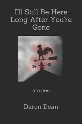 Book cover for I'll Still Be Here Long After You're Gone